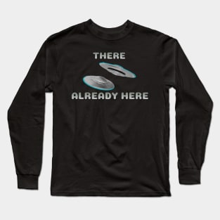 They're already here UFOs Long Sleeve T-Shirt